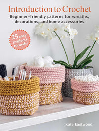 Introduction to Crochet - 25 easy projects to make