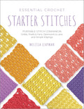 Essential Crochet Starter Stitches by Melissa Leapman